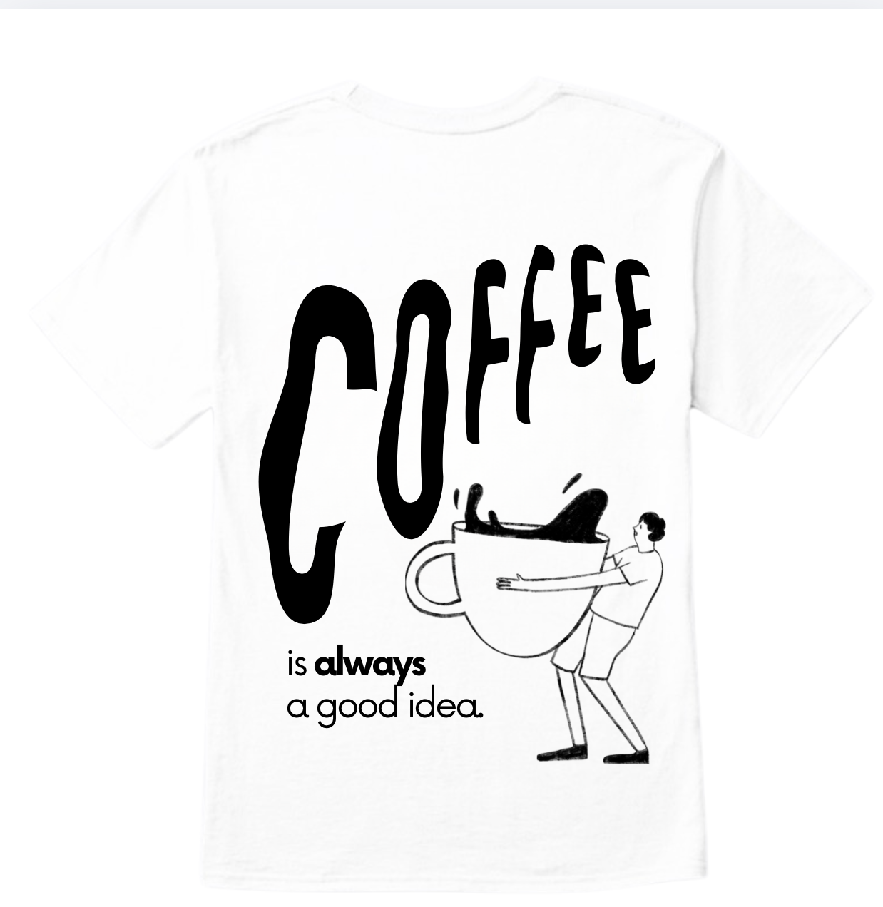 Coffee Is Always A Good Idea